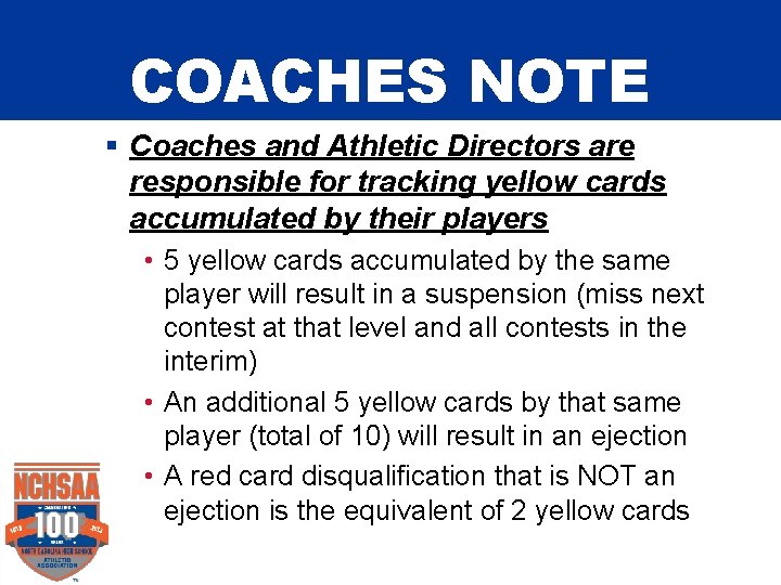 COACHES NOTE § Coaches and Athletic Directors are responsible for tracking yellow cards accumulated