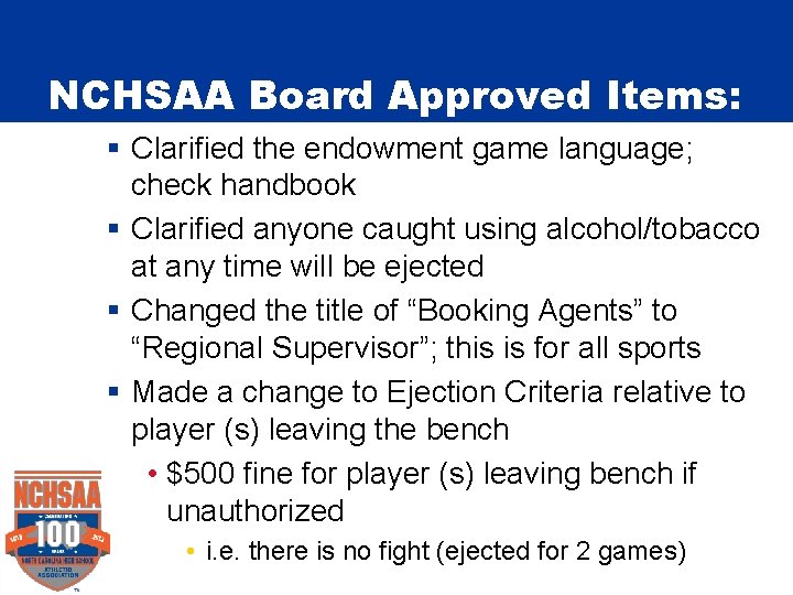 NCHSAA Board Approved Items: § Clarified the endowment game language; check handbook § Clarified