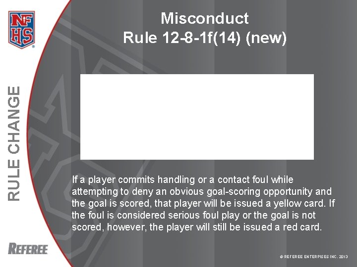 RULE CHANGE Misconduct Rule 12 -8 -1 f(14) (new) If a player commits handling