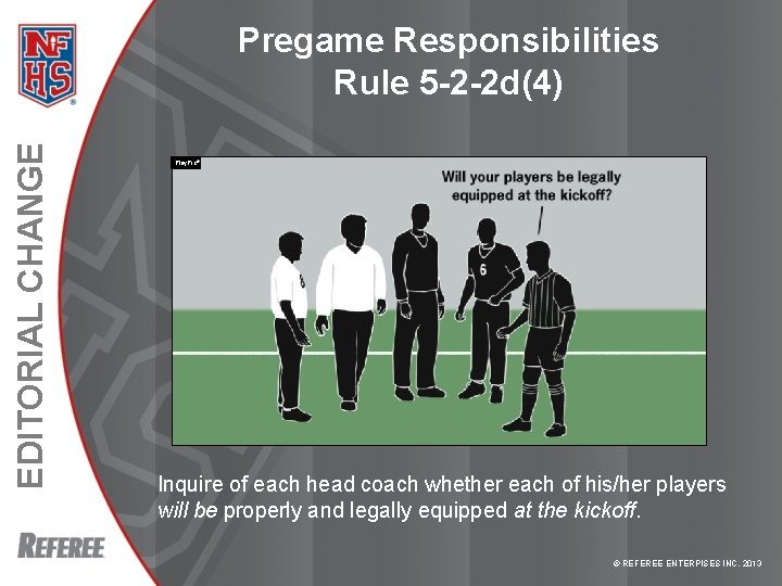 EDITORIAL CHANGE Pregame Responsibilities Rule 5 -2 -2 d(4) Play. Pic® Inquire of each