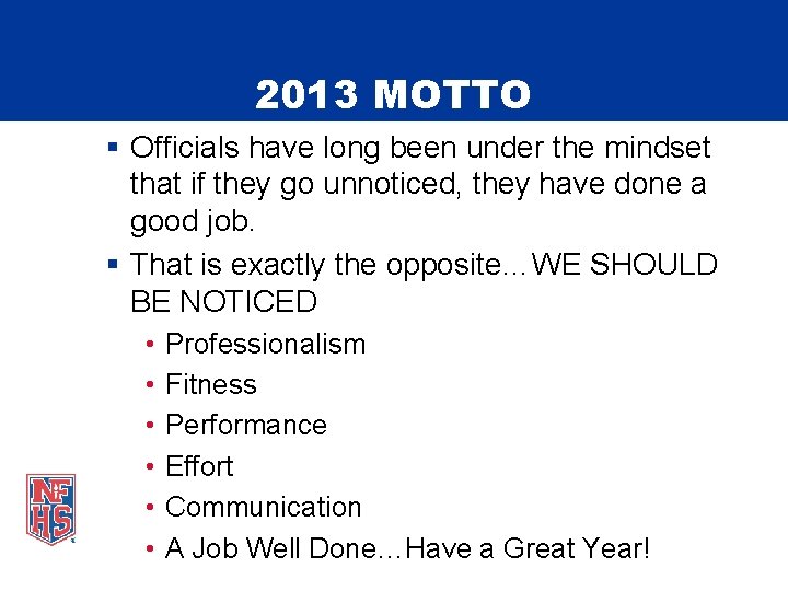 2013 MOTTO § Officials have long been under the mindset that if they go