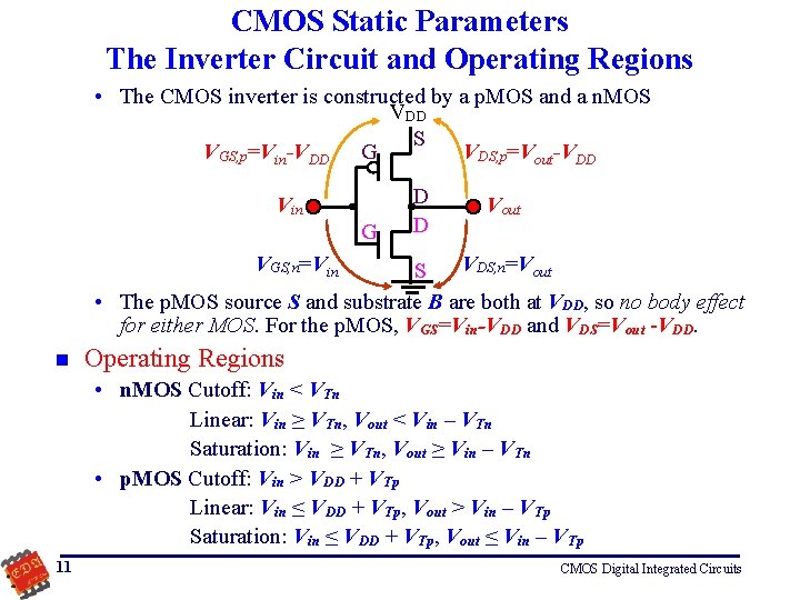 CMOS Static Parameters The Inverter Circuit and Operating Regions • The CMOS inverter is