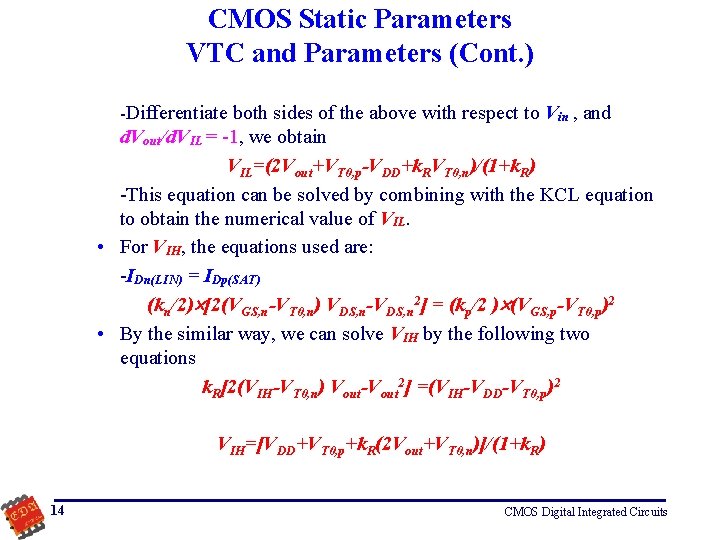 CMOS Static Parameters VTC and Parameters (Cont. ) -Differentiate both sides of the above