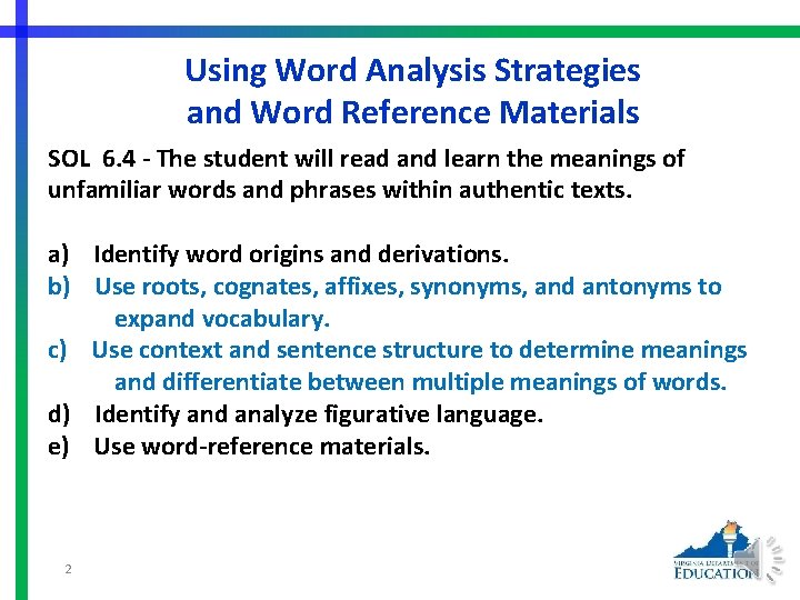Using Word Analysis Strategies and Word Reference Materials SOL 6. 4 - The student