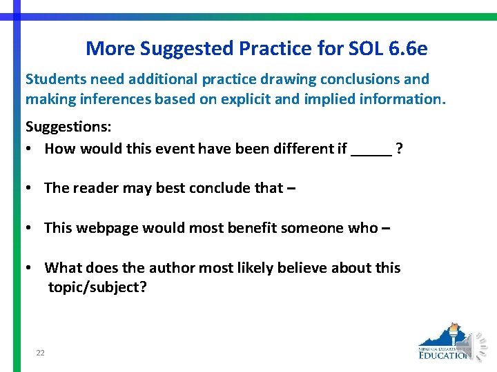More Suggested Practice for SOL 6. 6 e Students need additional practice drawing conclusions