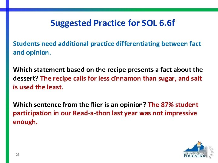 Suggested Practice for SOL 6. 6 f Students need additional practice differentiating between fact