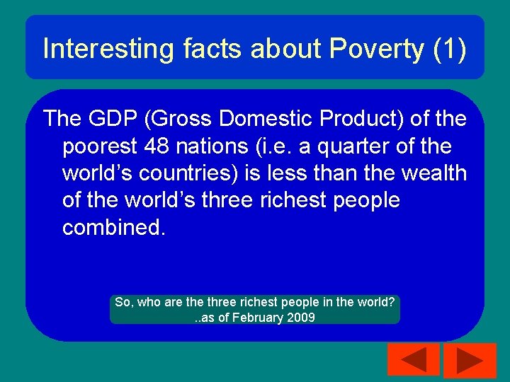 Interesting facts about Poverty (1) The GDP (Gross Domestic Product) of the poorest 48