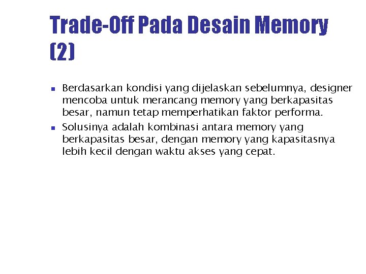 Trade-Off Pada Desain Memory (2) Berdasarkan kondisi yang dijelaskan sebelumnya, designer mencoba untuk merancang