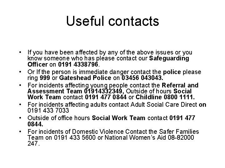 Useful contacts • If you have been affected by any of the above issues