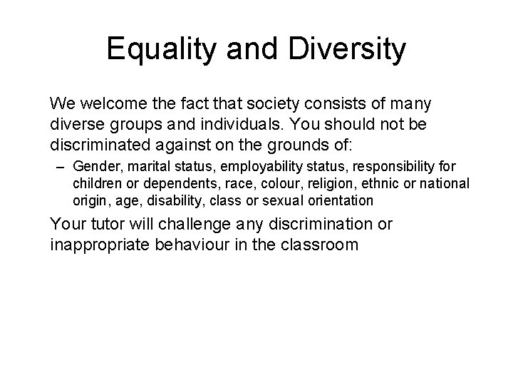 Equality and Diversity We welcome the fact that society consists of many diverse groups