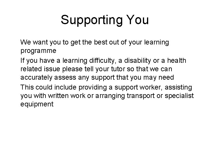 Supporting You We want you to get the best out of your learning programme