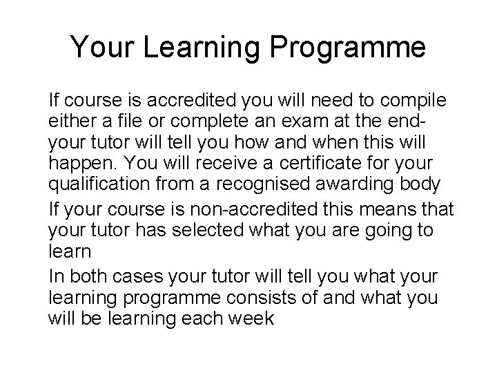 Your Learning Programme If course is accredited you will need to compile either a