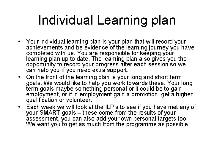Individual Learning plan • Your individual learning plan is your plan that will record