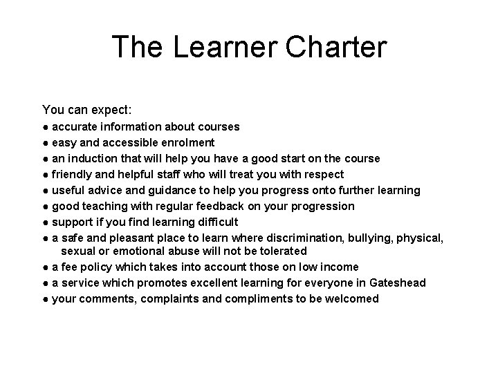 The Learner Charter You can expect: ● accurate information about courses ● easy and