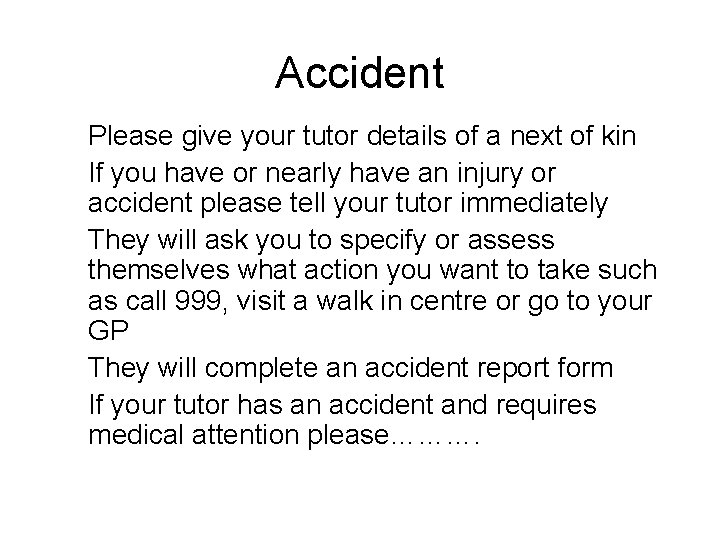 Accident Please give your tutor details of a next of kin If you have