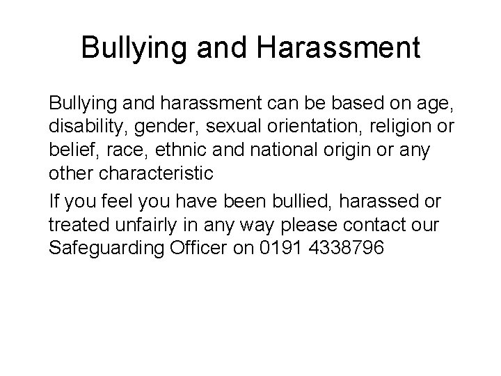 Bullying and Harassment Bullying and harassment can be based on age, disability, gender, sexual