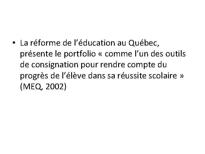  • La réforme de l’éducation au Québec, présente le portfolio « comme l’un