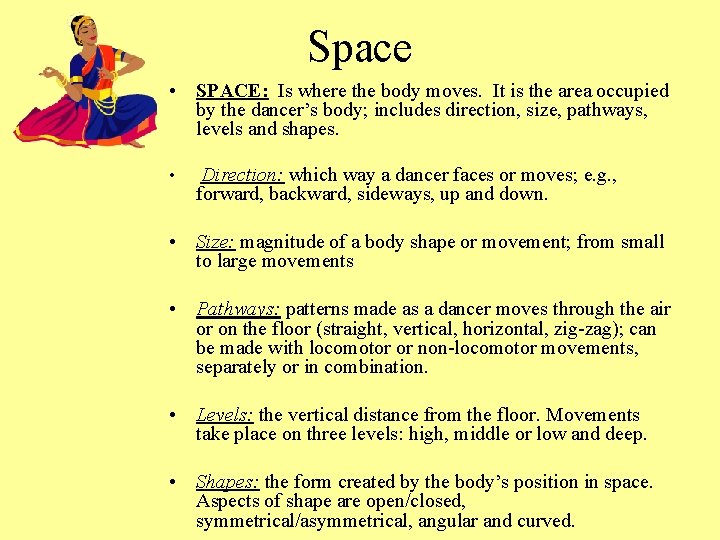 Space • SPACE: Is where the body moves. It is the area occupied by