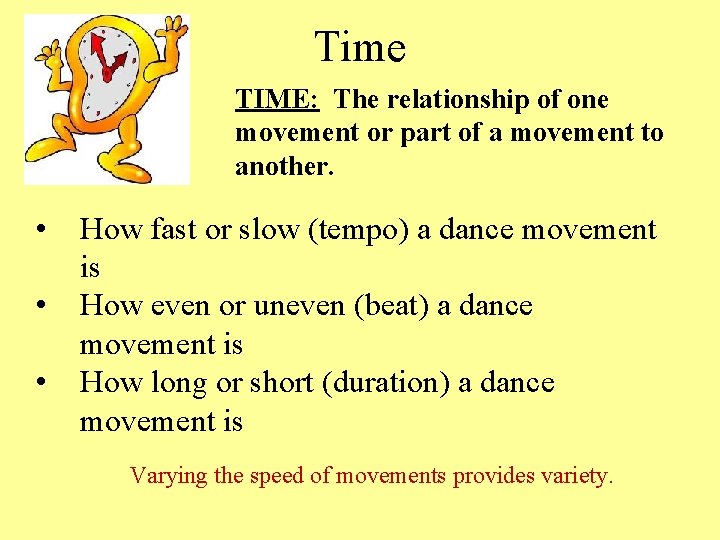 Time TIME: The relationship of one movement or part of a movement to another.