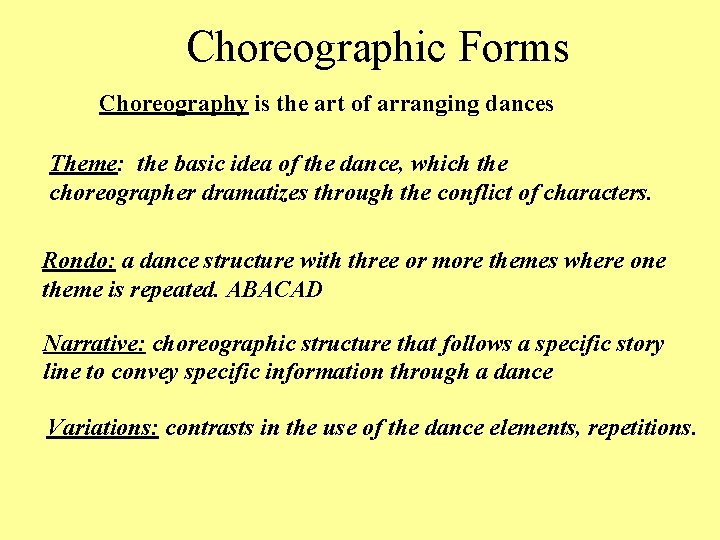 Choreographic Forms Choreography is the art of arranging dances Theme: the basic idea of