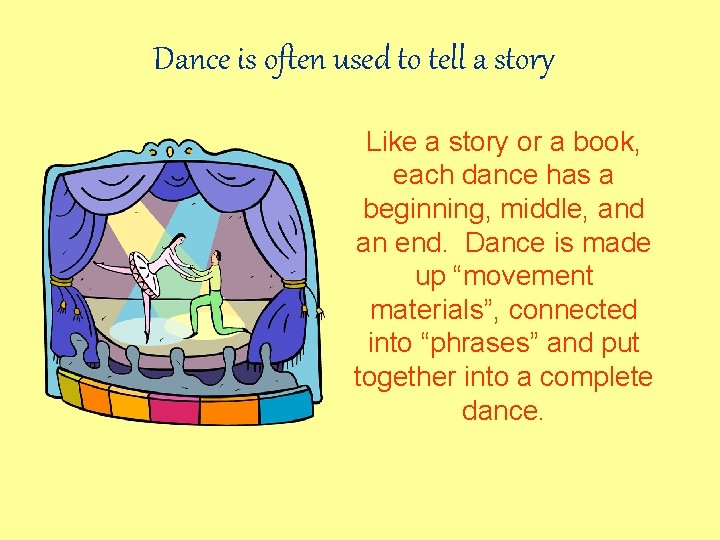 Dance is often used to tell a story Like a story or a book,