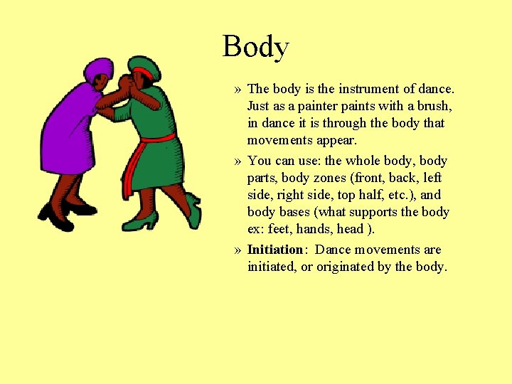 Body » The body is the instrument of dance. Just as a painter paints