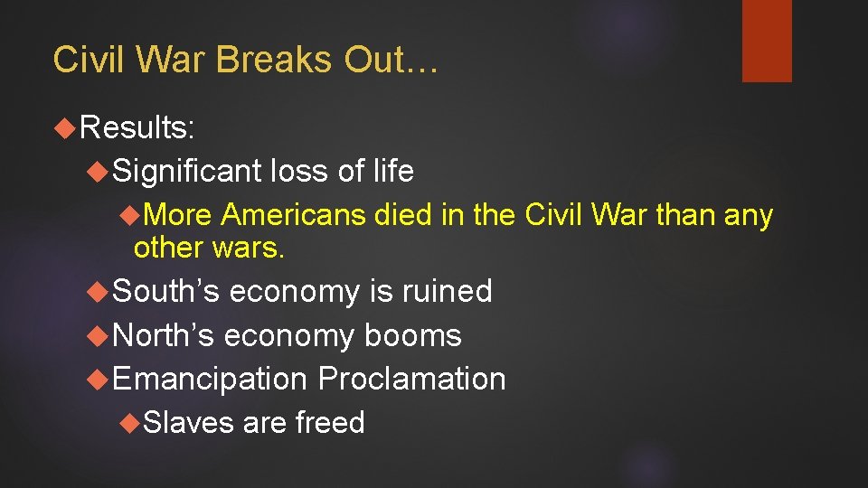 Civil War Breaks Out… Results: Significant loss of life More Americans died in the