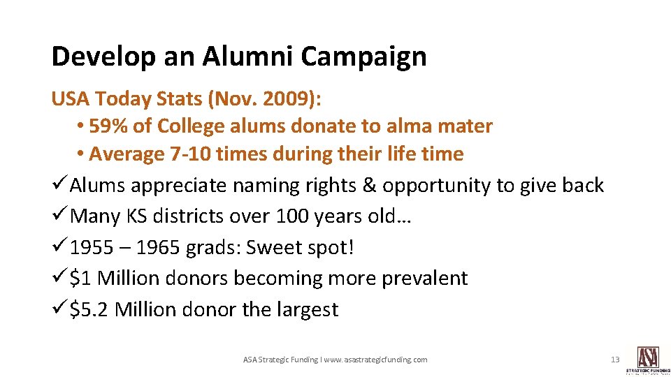 Develop an Alumni Campaign USA Today Stats (Nov. 2009): • 59% of College alums