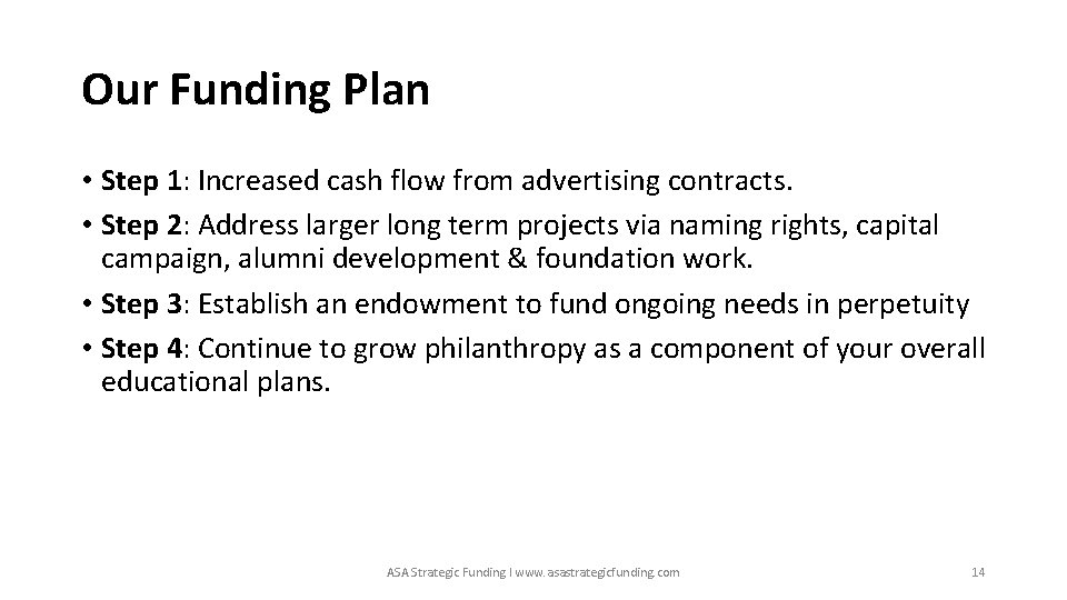 Our Funding Plan • Step 1: Increased cash flow from advertising contracts. • Step