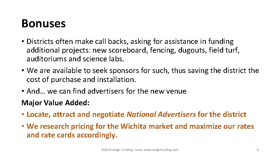Bonuses • Districts often make call backs, asking for assistance in funding additional projects: