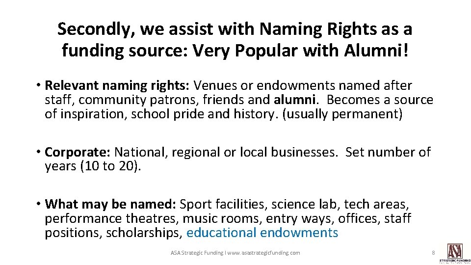 Secondly, we assist with Naming Rights as a funding source: Very Popular with Alumni!