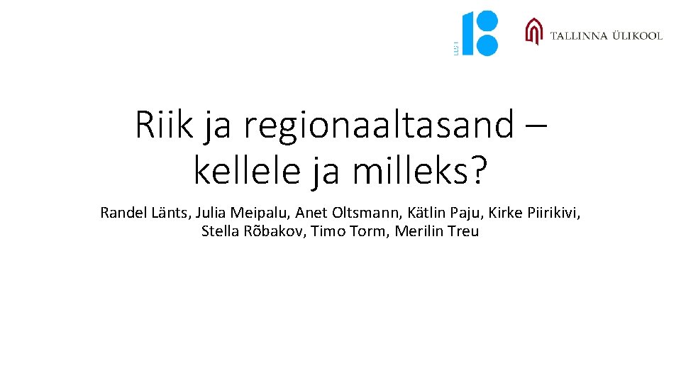 Riik ja regionaaltasand – kellele ja milleks? Randel Länts, Julia Meipalu, Anet Oltsmann, Kätlin