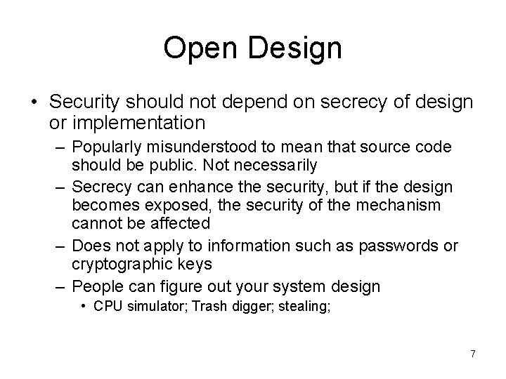 Open Design • Security should not depend on secrecy of design or implementation – Open Design • Security should not depend on secrecy of design or implementation –