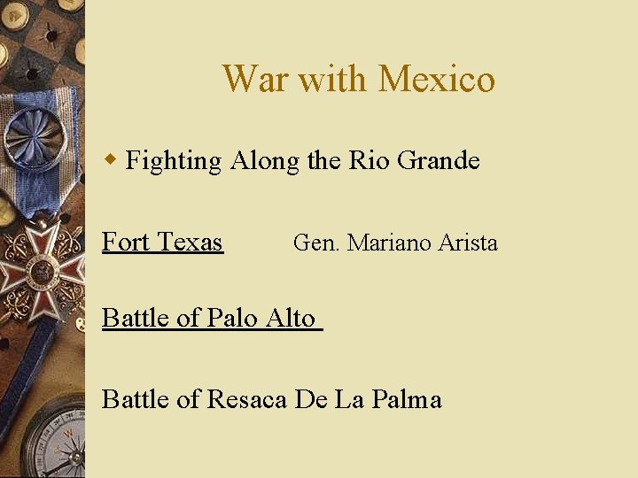 War with Mexico w Fighting Along the Rio Grande Fort Texas Gen. Mariano Arista