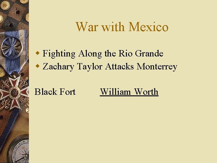 War with Mexico w Fighting Along the Rio Grande w Zachary Taylor Attacks Monterrey