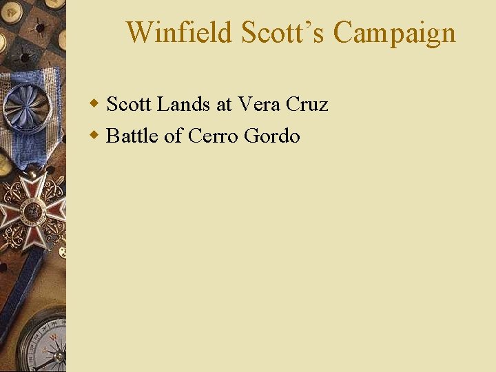 Winfield Scott’s Campaign w Scott Lands at Vera Cruz w Battle of Cerro Gordo