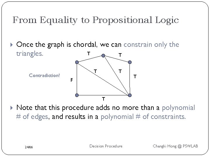 From Equality to Propositional Logic Once the graph is chordal, we can constrain only