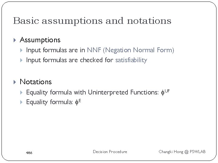 Basic assumptions and notations Assumptions Input formulas are in NNF (Negation Normal Form) Input