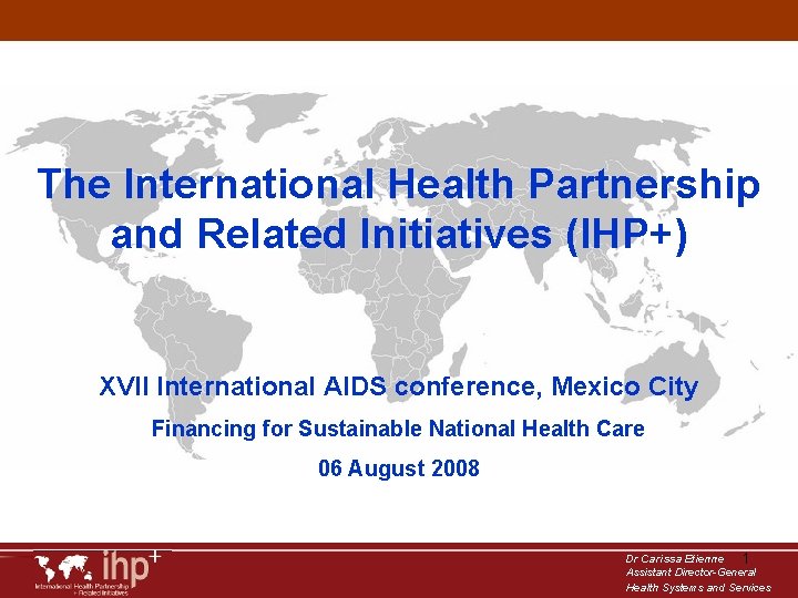 The International Health Partnership and Related Initiatives (IHP+) XVII International AIDS conference, Mexico City