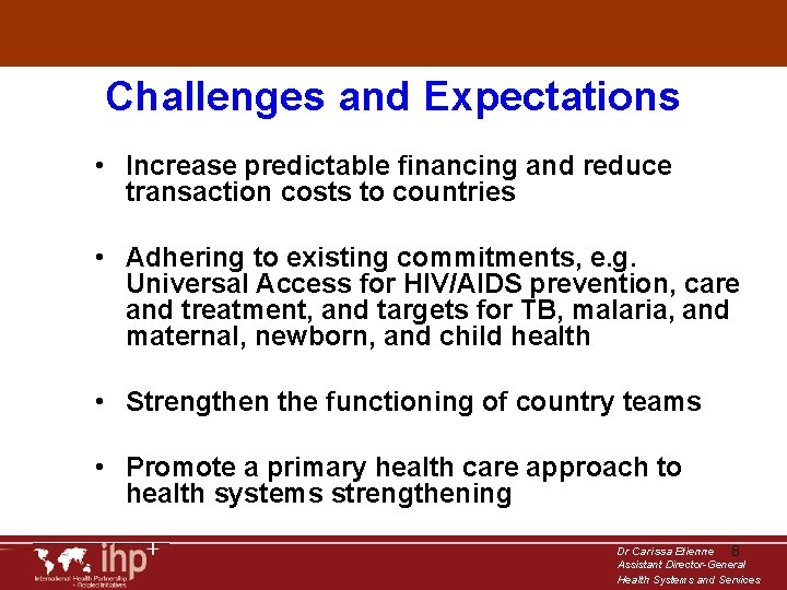 Challenges and Expectations • Increase predictable financing and reduce transaction costs to countries •