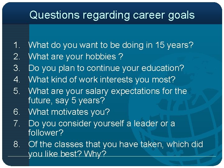 Questions regarding career goals 1. 2. 3. 4. 5. What do you want to