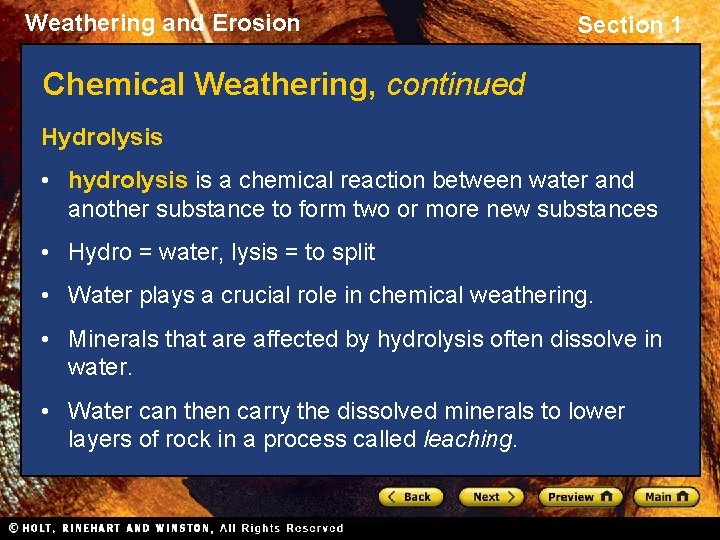 Weathering and Erosion Section 1 Chemical Weathering, continued Hydrolysis • hydrolysis is a chemical