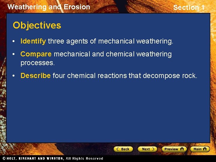 Weathering and Erosion Section 1 Objectives • Identify three agents of mechanical weathering. •