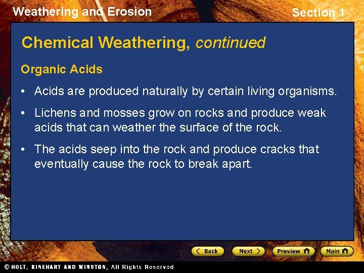 Weathering and Erosion Section 1 Chemical Weathering, continued Organic Acids • Acids are produced