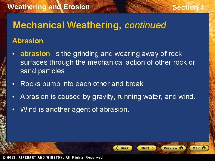 Weathering and Erosion Section 1 Mechanical Weathering, continued Abrasion • abrasion is the grinding