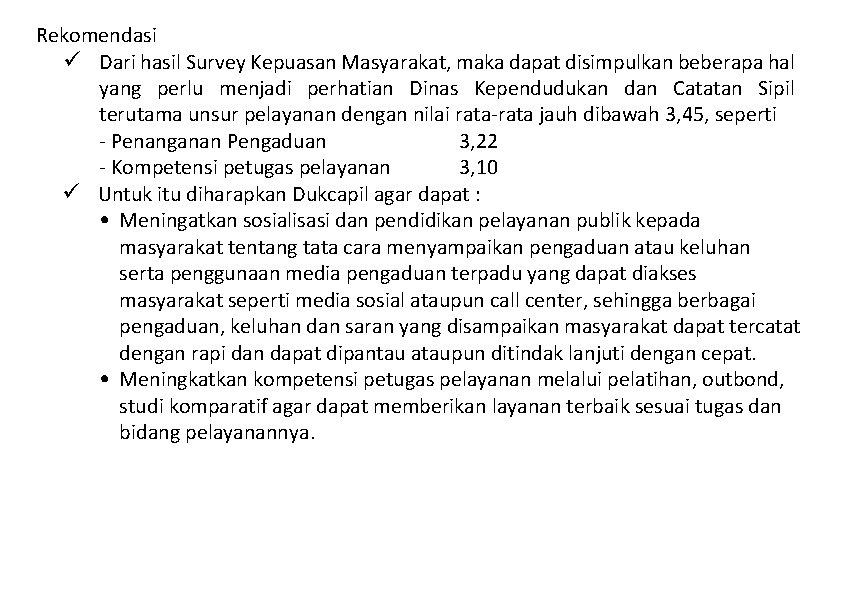 Rekomendasi ü Dari hasil Survey Kepuasan Masyarakat, maka dapat disimpulkan beberapa hal yang perlu