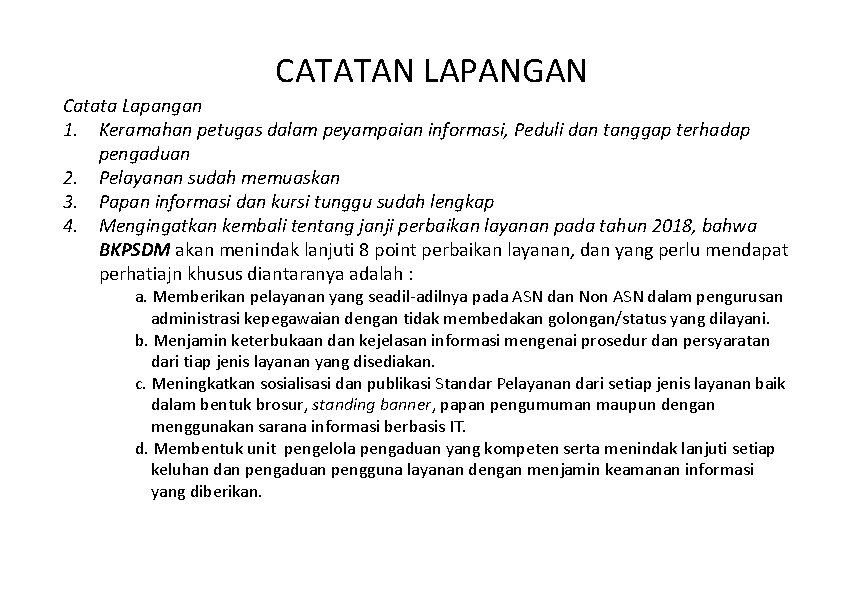 CATATAN LAPANGAN Catata Lapangan 1. Keramahan petugas dalam peyampaian informasi, Peduli dan tanggap terhadap