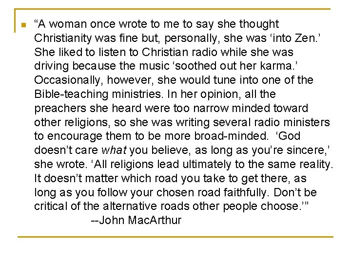 n “A woman once wrote to me to say she thought Christianity was fine