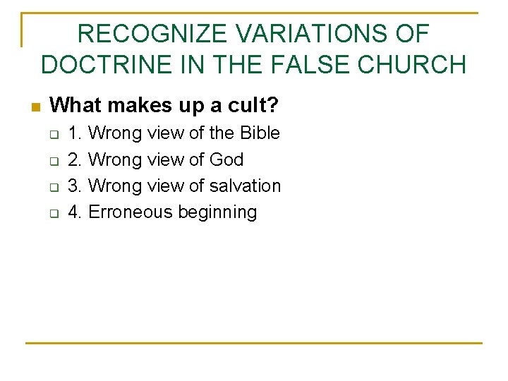RECOGNIZE VARIATIONS OF DOCTRINE IN THE FALSE CHURCH n What makes up a cult?