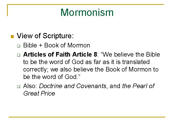 Mormonism n View of Scripture: q q q Bible + Book of Mormon Articles